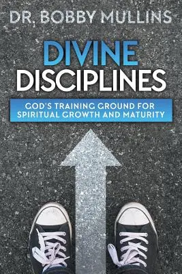 Disciplinas divinas: El campo de entrenamiento de Dios para el crecimiento y la madurez espiritual - Divine Disciplines: God's Training Ground for Spiritual Growth and Maturity