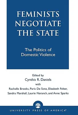 Las feministas negocian con el Estado: La política de la violencia doméstica - Feminists Negotiate the State: The Politics of Domestic Violence