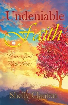 Fe innegable: Cómo Dios me mantuvo - Undeniable Faith: How God Kept Me!