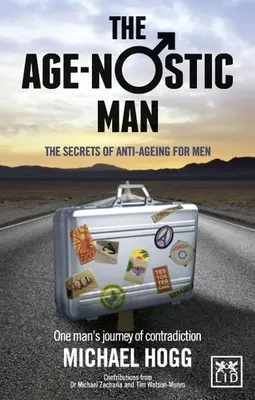 Age-Nostic Man: Los secretos del antienvejecimiento para hombres - Age-Nostic Man: The Secrets of Anti-Ageing for Men