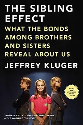 El efecto hermano: Lo que los lazos entre hermanos revelan sobre nosotros - The Sibling Effect: What the Bonds Among Brothers and Sisters Reveal about Us