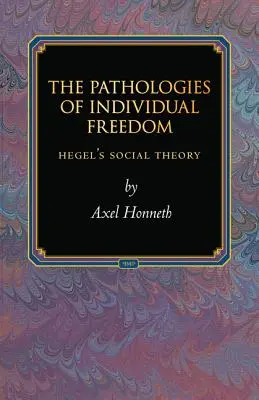 Las patologías de la libertad individual: la teoría social de Hegel - The Pathologies of Individual Freedom: Hegel's Social Theory