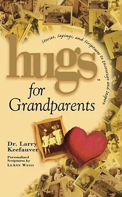 Abrazos para los abuelos: Historias, dichos y escrituras para animar y - Hugs for Grandparents: Stories, Sayings, and Scriptures to Encourage and