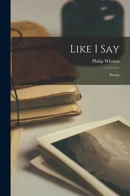 Como yo digo: Poemas - Like I Say: Poems