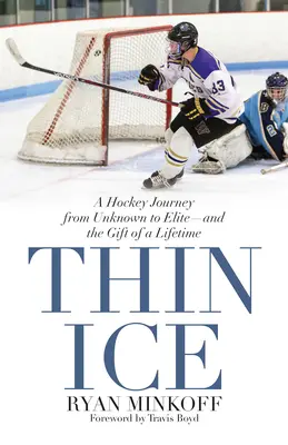 Thin Ice: Un viaje del hockey desde el desconocimiento a la élite, y el regalo de su vida - Thin Ice: A Hockey Journey from Unknown to Elite--And the Gift of a Lifetime