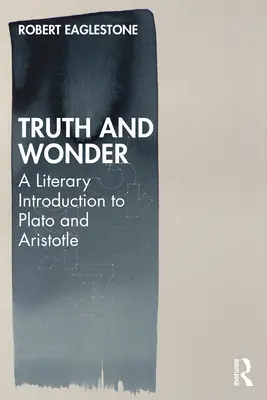Verdad y maravilla: Una introducción literaria a Platón y Aristóteles - Truth and Wonder: A Literary Introduction to Plato and Aristotle
