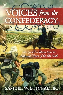 Voces de la Confederación: Historias reales de la Guerra Civil contadas por hombres y mujeres del Viejo Sur - Voices from the Confederacy: True Civil War Stories from the Men and Women of the Old South