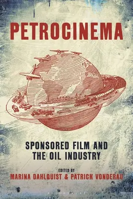 Petrocinema: El cine patrocinado y la industria petrolera - Petrocinema: Sponsored Film and the Oil Industry