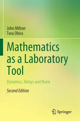 Las matemáticas como herramienta de laboratorio: Dinámica, retardos y ruido - Mathematics as a Laboratory Tool: Dynamics, Delays and Noise