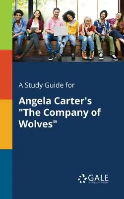 Guía de estudio de La compañía de los lobos, de Angela Carter - A Study Guide for Angela Carter's The Company of Wolves