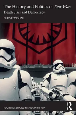 Historia y política de la guerra de las galaxias: estrellas de la muerte y democracia - The History and Politics of Star Wars: Death Stars and Democracy
