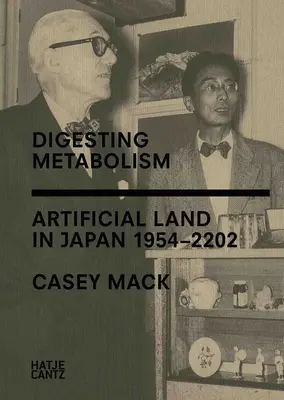 Digiriendo el metabolismo: La tierra artificial en Japón 1954-2202 - Digesting Metabolism: Artificial Land in Japan 1954-2202