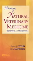 Manual de Medicina Veterinaria Natural - Ciencia y Tradición (Wynn Susan G. (Wynn Clinic for Therapeutic Alternatives Marietta GA)) - Manual of Natural Veterinary Medicine - Science and Tradition (Wynn Susan G. (Wynn Clinic for Therapeutic Alternatives Marietta GA))