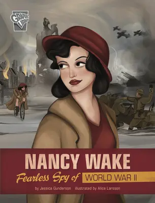 Nancy Wake: espía intrépida de la Segunda Guerra Mundial - Nancy Wake: Fearless Spy of World War II