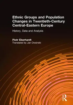 Grupos étnicos y cambios demográficos en la Europa del Este del siglo XX: historia, datos y análisis - Ethnic Groups and Population Changes in Twentieth Century Eastern Europe: History, Data and Analysis