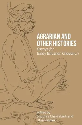 Historia agraria y otras historias: Ensayos para Binay Bhushan Chaudhuri - Agrarian and Other Histories: Essays for Binay Bhushan Chaudhuri