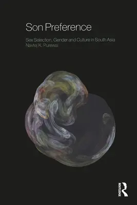 Preferencia de hijo: Selección de sexo, género y cultura en el sur de Asia - Son Preference: Sex Selection, Gender and Culture in South Asia