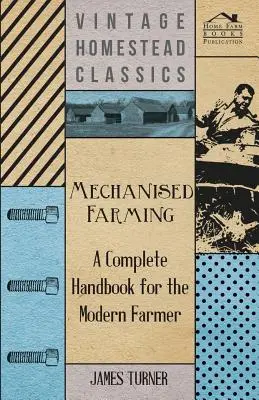 Agricultura mecanizada - Manual completo para el agricultor moderno - Mechanised Farming - A Complete Handbook for the Modern Farmer