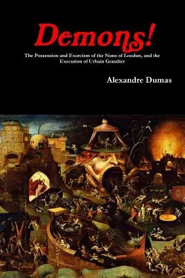 Los demonios La posesión y el exorcismo de las monjas de Loudun, y la ejecución de Urbain Grandier - Demons! The Possession and Exorcism of the Nuns of Loudun, and the Execution of Urbain Grandier