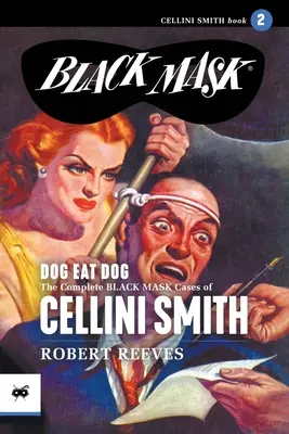 Perro come perro: Los casos completos de Cellini Smith, Volumen 2 - Dog Eat Dog: The Complete Black Mask Cases of Cellini Smith, Volume 2