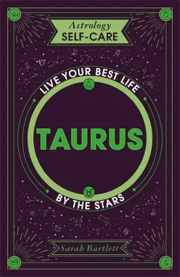 Astrología Autocuidado: Tauro: Vive tu mejor vida según las estrellas - Astrology Self-Care: Taurus: Live Your Best Life by the Stars