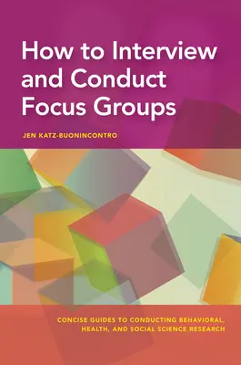 Cómo entrevistar y dirigir grupos de discusión - How to Interview and Conduct Focus Groups