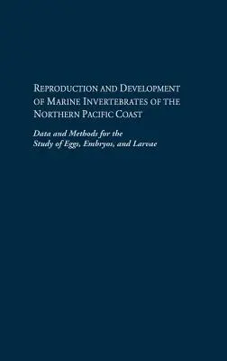 Reproducción y desarrollo de los invertebrados marinos de la costa norte del Pacífico: Datos y métodos para el estudio de huevos, embriones y larvas - Reproduction and Development of Marine Invertebrates of the Northern Pacific Coast: Data and Methods for the Study of Eggs, Embryos, and Larvae