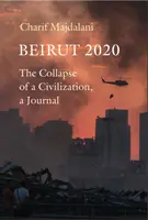 Beirut 2020 - El colapso de una civilización, un diario - Beirut 2020 - The Collapse of a Civilization, a Journal