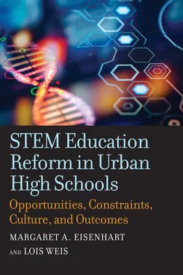 La reforma de la educación troncal en los institutos urbanos: Oportunidades, limitaciones, cultura y resultados - Stem Education Reform in Urban High Schools: Opportunities, Constraints, Culture, and Outcomes