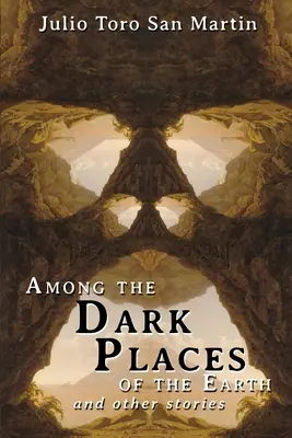 Entre los lugares oscuros de la tierra y otros relatos - Among the Dark Places of the Earth and Other Stories