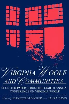 Virginia Woolf y las comunidades: Selected Papers from the Eighth Annual Conference on Virginia Woolf, Saint Louis University, Saint Louis, Missouri, Ju - Virginia Woolf & Communities: Selected Papers from the Eighth Annual Conference on Virginia Woolf, Saint Louis University, Saint Louis, Missouri, Ju