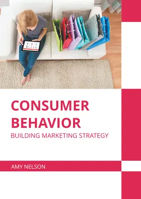 Comportamiento del consumidor: Construir la estrategia de marketing - Consumer Behavior: Building Marketing Strategy