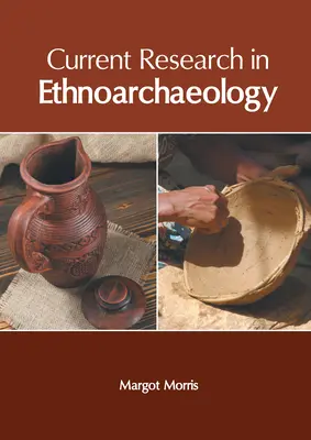Investigación actual en etnoarqueología - Current Research in Ethnoarchaeology
