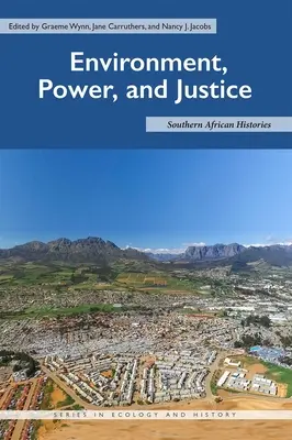 Medio ambiente, poder y justicia: Historias del Sur de África - Environment, Power, and Justice: Southern African Histories