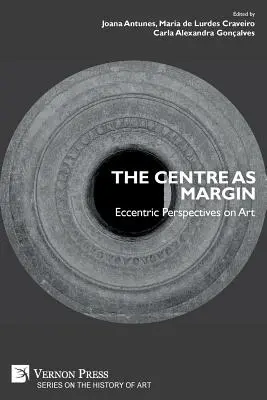 El centro como margen: Perspectivas excéntricas sobre el arte - The Centre as Margin: Eccentric Perspectives on Art