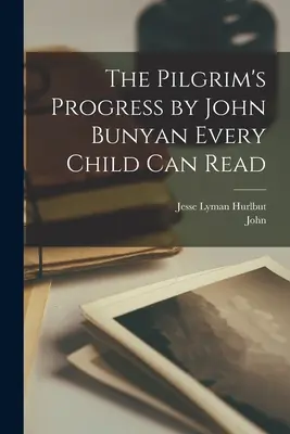 El Progreso del Peregrino de John Bunyan Todos los niños pueden leer - The Pilgrim's Progress by John Bunyan Every Child Can Read