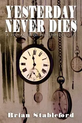 Ayer nunca muere: Un romance de metempsicosis - Yesterday Never Dies: A Romance of Metempsychosis