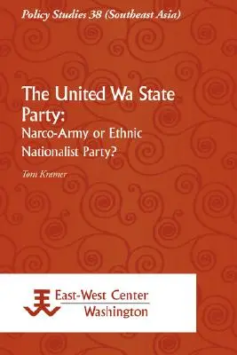 El Partido de los Estados Unidos Wa: ¿Narcoejército o partido nacionalista étnico? - The United Wa State Party: Narco-Army or Ethnic Nationalist Party?