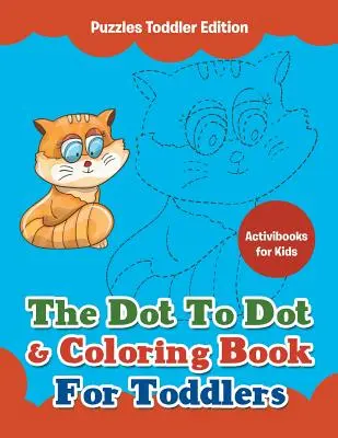 El Libro de Conectar los Puntos y Colorear para Niños Pequeños - Puzzles Edición para Niños Pequeños - The Dot To Dot & Coloring Book For Toddlers - Puzzles Toddler Edition