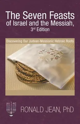 Las Siete Fiestas de Israel y el Mesías, 3ª Edición: El descubrimiento de nuestras raíces hebraicas judeo-mesiánicas - The Seven Feasts of Israel and the Messiah, 3Rd Edition: Discovering Our Judean-Messianic Hebraic Roots