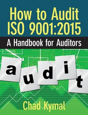 Cómo auditar la norma ISO 9001: 2015: Manual para auditores - How to Audit ISO 9001: 2015: A Handbook for Auditors