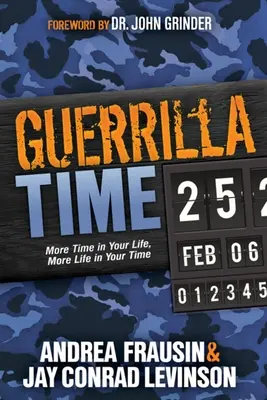 Guerrilla Time: Más tiempo en tu vida, más vida en tu tiempo - Guerrilla Time: More Time in Your Life, More Life in Your Time