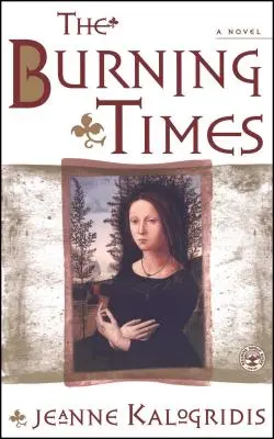 Los Tiempos Ardientes: Una novela de la Francia medieval - The Burning Times: A Novel of Medieval France