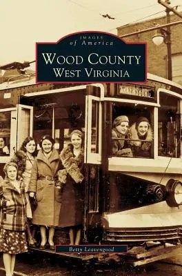 Condado de Wood: Virginia Occidental - Wood County: West Virginia