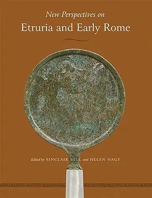 Nuevas perspectivas sobre Etruria y la Roma primitiva: En honor de Richard Daniel de Puma - New Perspectives on Etruria and Early Rome: In Honor of Richard Daniel de Puma