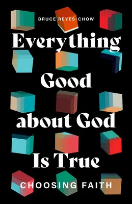 Todo lo bueno de Dios es verdad: Elegir la fe - Everything Good about God Is True: Choosing Faith