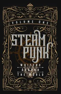 Escritores steampunk de todo el mundo - Volumen I - Steampunk Writers Around The World - Volume I