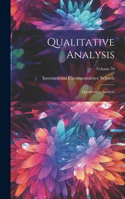 Análisis Cualitativo: Análisis cuantitativo; Volumen 70 - Qualitative Analysis: Quantitative Analysis; Volume 70