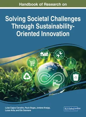 Handbook of Research on Solving Societal Challenges Through Sustainability-Oriented Innovation (Manual de investigación sobre la resolución de retos sociales mediante la innovación orientada a la sostenibilidad) - Handbook of Research on Solving Societal Challenges Through Sustainability-Oriented Innovation