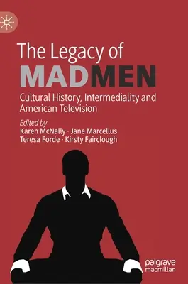 El legado de Mad Men: Historia cultural, intermedialidad y televisión estadounidense - The Legacy of Mad Men: Cultural History, Intermediality and American Television